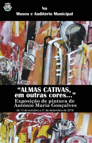 Exposi&ccedil;&atilde;o de pintura "Almas cativas em outras cores..." de Ant&oacute;nio Maria Gon&ccedil;alves